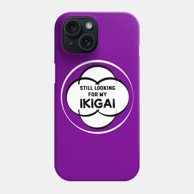 Still Looking for my IKIGAI | Purple Phone Case by Wintre2