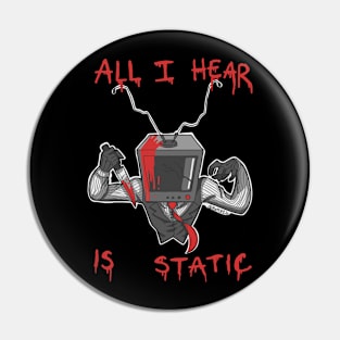 All I hear is Static Pin