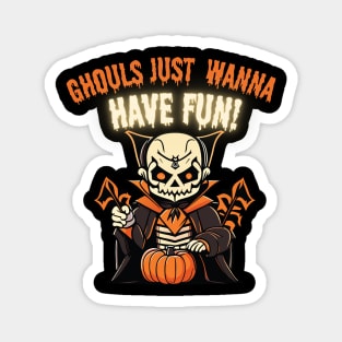 Halloween Ghouls Just Wanna Have Fun - Halloween 2023 Magnet