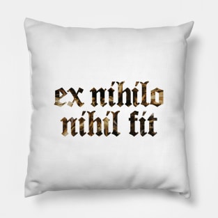 Ex Nihilo Nihil Fit - Nothing Comes From Nothing Pillow