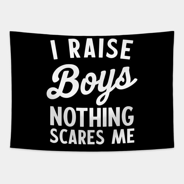 Raise boys nothing scares me Tapestry by Calculated