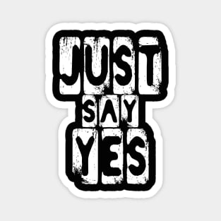 Just Say Yes Positive Thinking Vibes Magnet