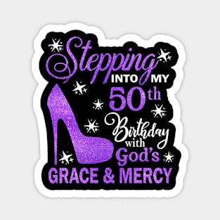 Stepping Into My 50th Birthday With God's Grace & Mercy Bday Magnet
