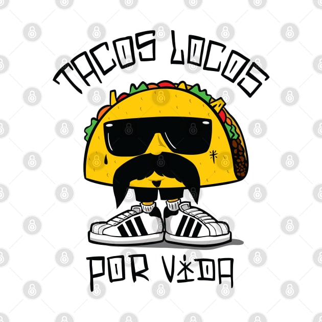 Tacos Locos Por Vida by LunaGFXD