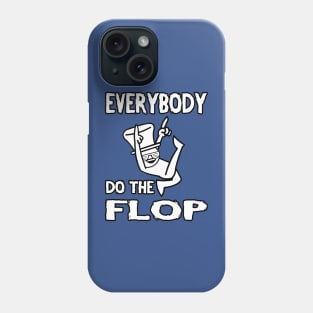 Do the FLOP! Phone Case