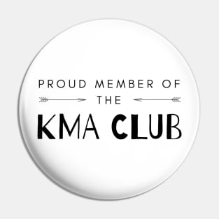 Proud member of the KMA Club Pin