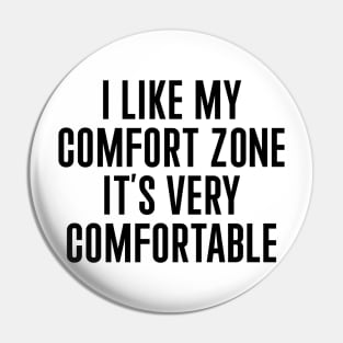 I Like My Comfort Zone Pin