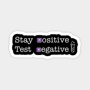 Stay positive, Test negative Magnet