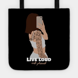 Live loud INK proud tattoo Tote