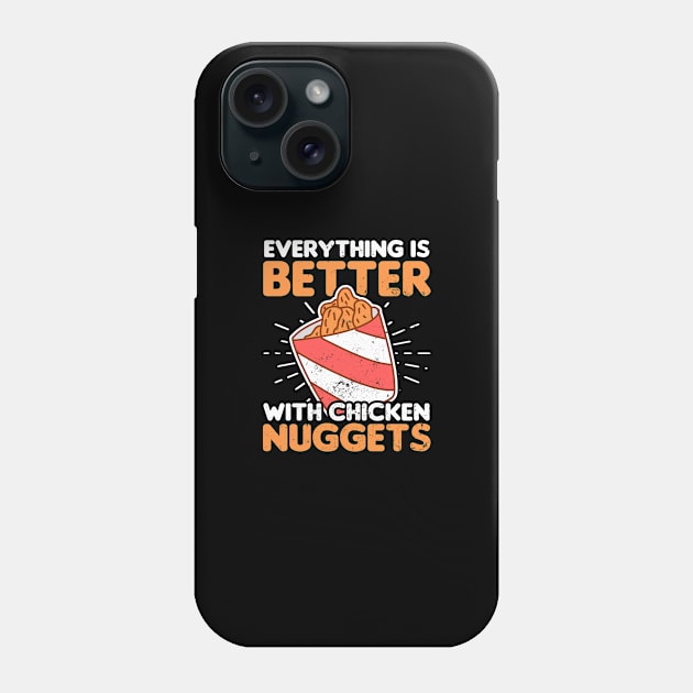 Chicken Nugget Shirt | Everything Is Better With Gift Phone Case by Gawkclothing