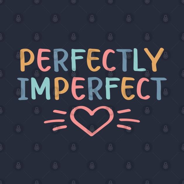 Perfectly Imperfect | Self Love Quote by ilustraLiza