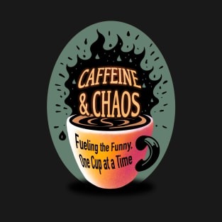 Caffeine and chaos T-Shirt