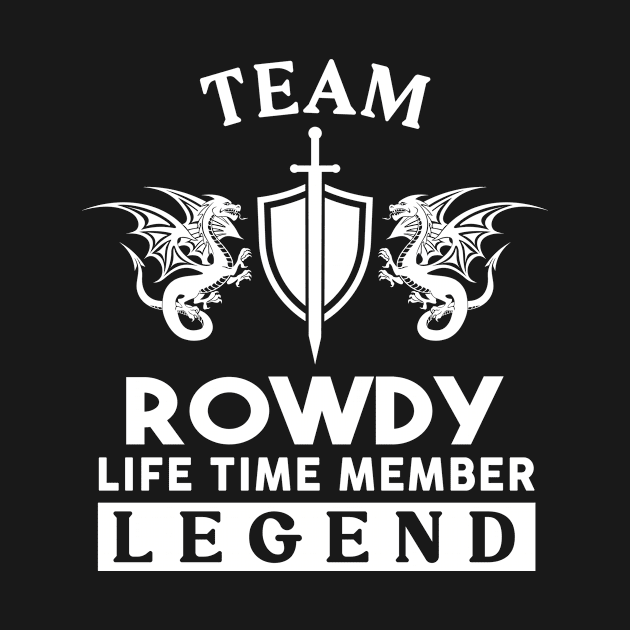 Rowdy Name T Shirt - Rowdy Life Time Member Legend Gift Item Tee by unendurableslemp118