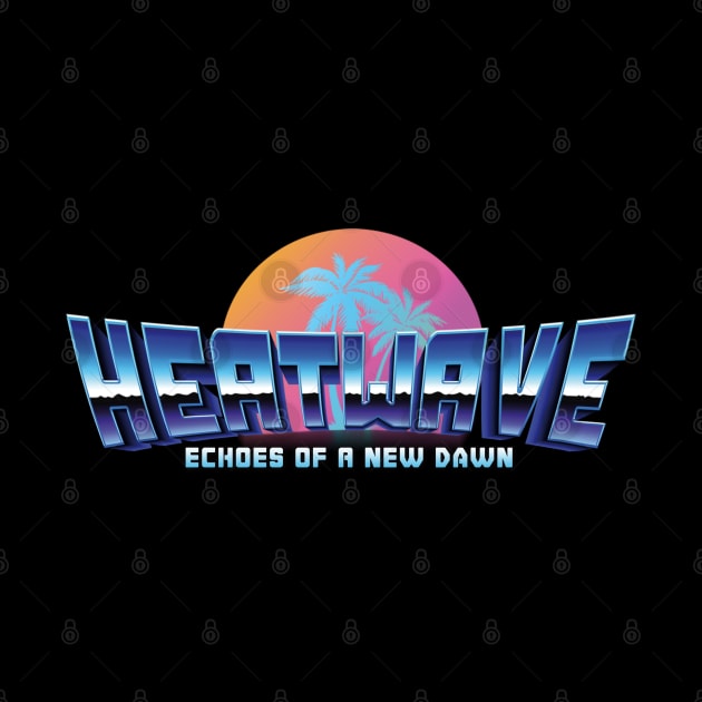 HEATWAVE-ECHOES OF A NEW DAWN #1 by RickTurner