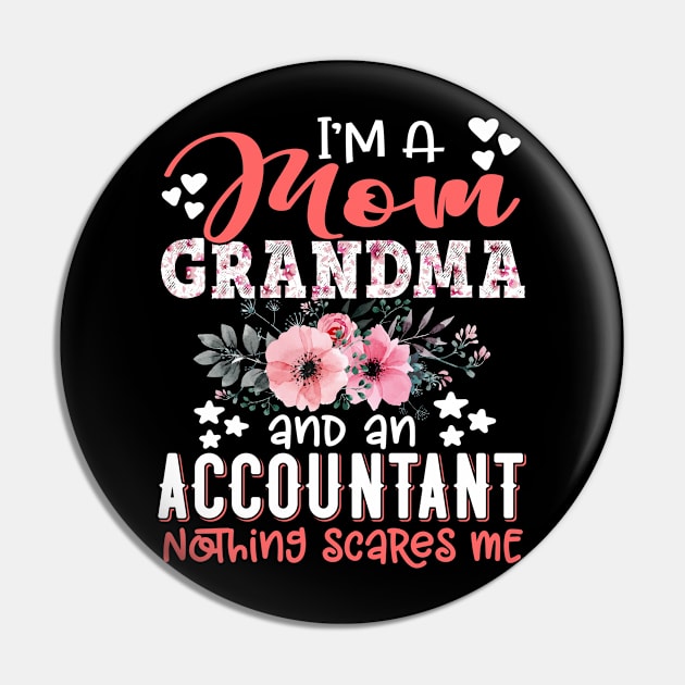 I'm Mom Grandma Accountant Nothing Scares Me Floral Accounting Mother Gift Pin by Kens Shop