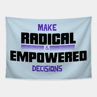 Make radical and empowered decisions Tapestry