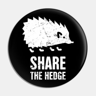 Share The Hedge | Funy Hedgehog Pin