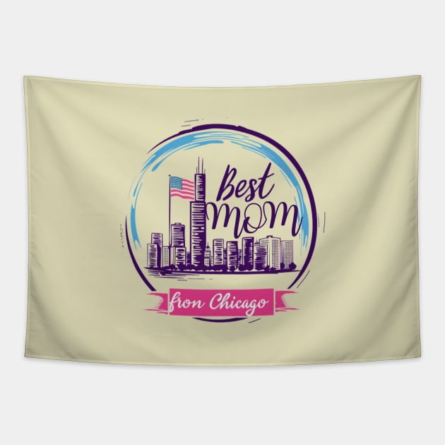 Best Mom From Chicago, mothers day gift ideas, i love my mom Tapestry by Pattyld
