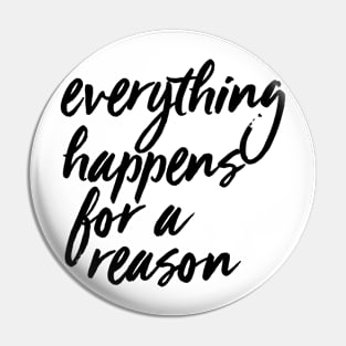 Everything Happens For A Reason Pin