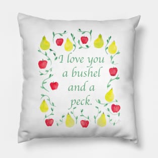 I love you a bushel and a peck. Pillow