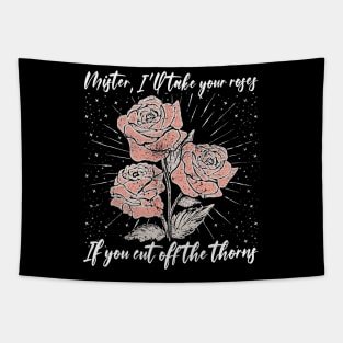 Mister, I'll Take Your Roses. If You Cut Off The Thorns Country Music Roses Tapestry