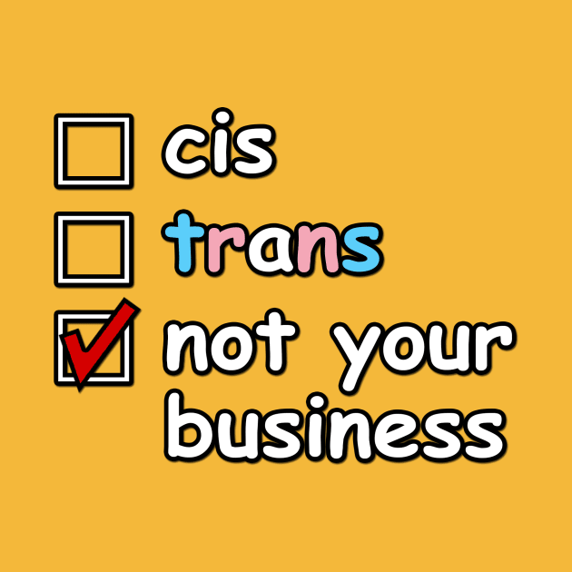 Cis or Trans, Not Your Business! by Taversia