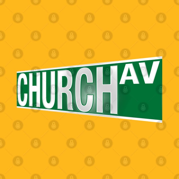 Church Ave. Street Sign by PopCultureShirts