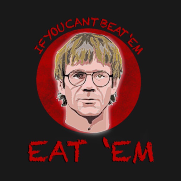 IF YOU CANT BEAT ‘EM…. EAT ‘EM by Welcome To Chaos 