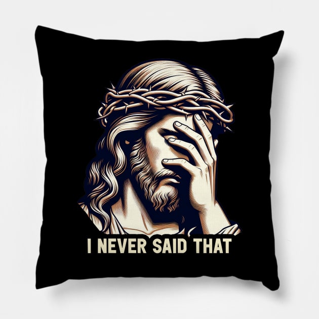 I Never Said That meme Jesus Christ Pillow by Plushism