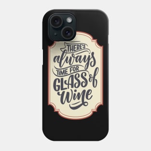 There is always time for a glass of wine Phone Case