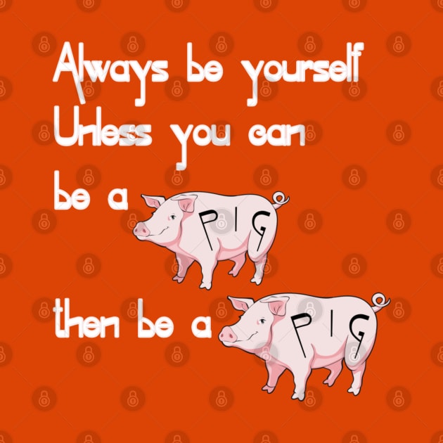 Be a pig by ToriJones