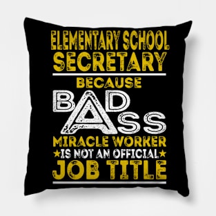 Elementary School Secretary Because Badass Miracle Worker Pillow