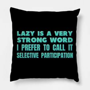 I Prefer to Call it Selective Participation Pillow