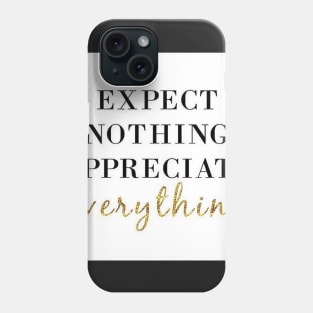 Expect Nothing Appreciate Everything Motivational T-Shirt Phone Case