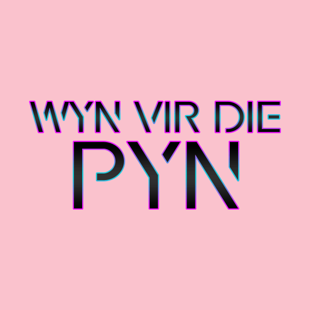 Wyn vir die Pyn - Afrikaans Saying by Arend Studios