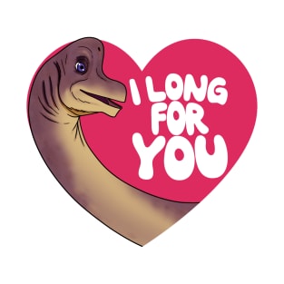 I long for you - dinosaur valentine T-Shirt