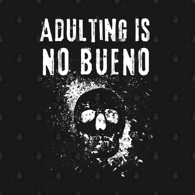 Adulting Is No Bueno by Owlora Studios