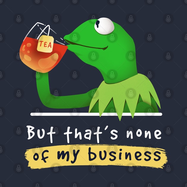 Kermit none of my business Muppet by Digital Magician