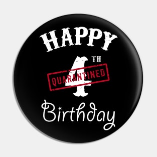 Happy 4th Quarantined Birthday Pin