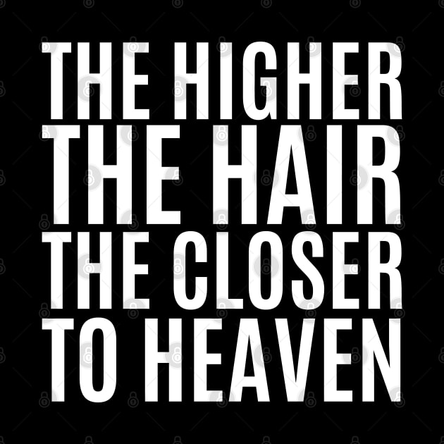 The Higher The Hair The Closer To Heaven by HobbyAndArt