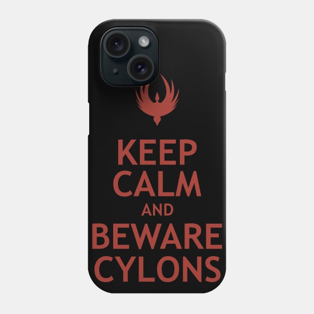 Keep Calm and Beware Cylons Phone Case by QH