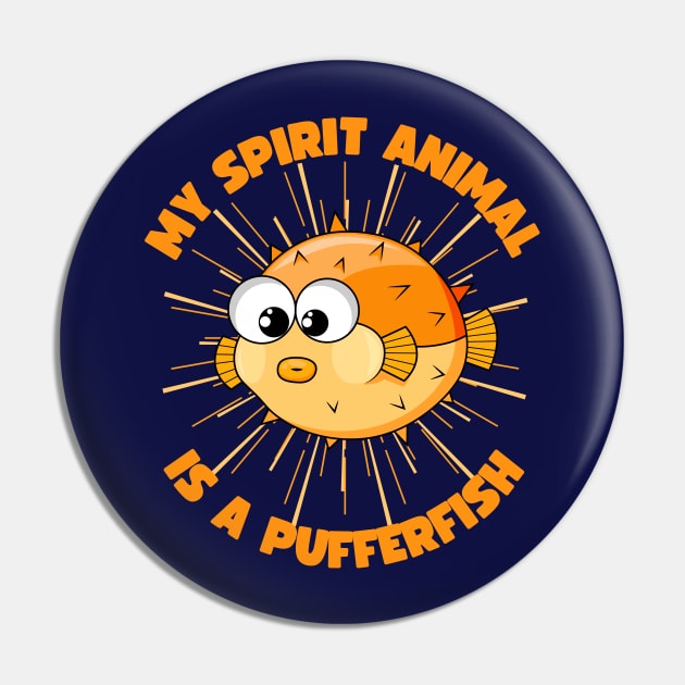 My Spirit Animal Is A Pufferfish Pin by Brookcliff