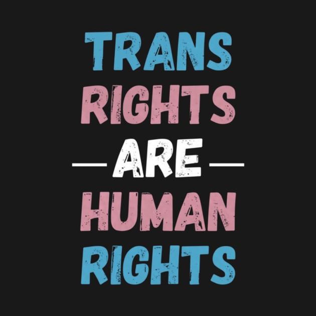 Trans Rights Are Human Rights by BigTexFunkadelic