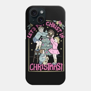 Let's Put Christ in Christmas Phone Case