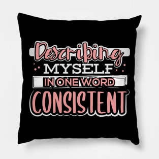 Describing Myself in One Word Consistent Pillow