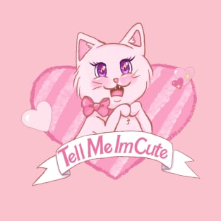 Pink Cat Tell Me I’m Cute T-Shirt