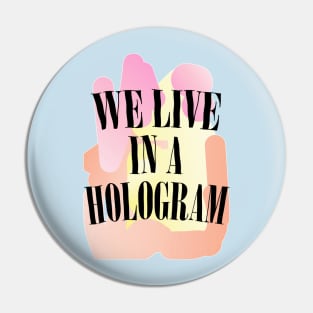 We Live In A Hologram - 90s Nihilist Pastel Statement Pin