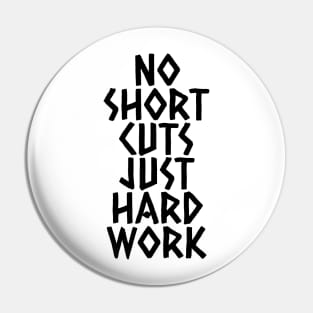 No Shortcuts Just Hardwork Pin