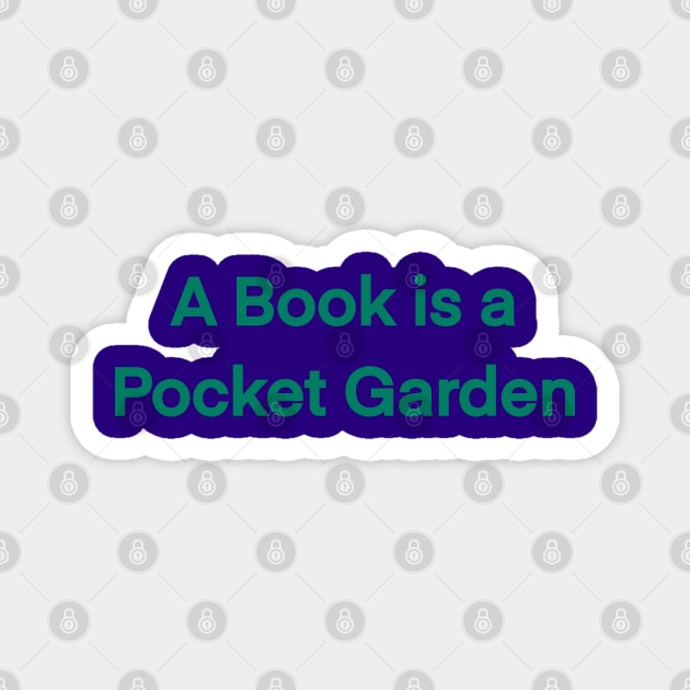 A Book Is A Pocket Garden Magnet by eden1472