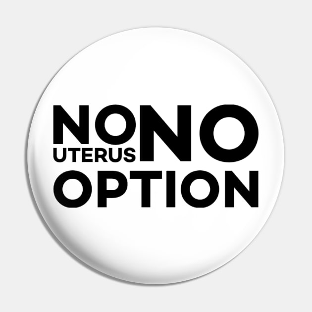 No Uterus No Opinion Pin by Alennomacomicart